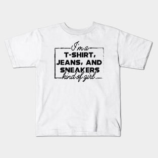 I'm T-Shirt, jeans and sneakers kind of girl Kids T-Shirt